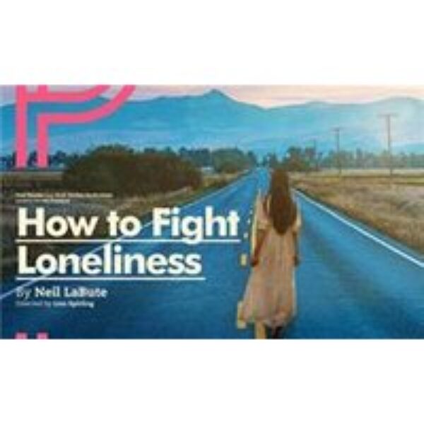 How to Fight Loneliness